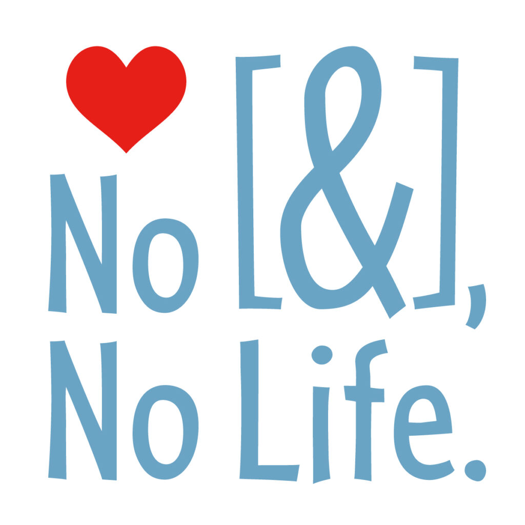 No [&], No Life.